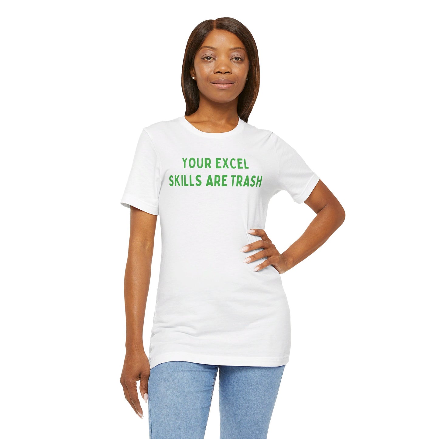 Your Excel Skills Are Trash Tshirt