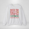 Deck The Halls and Not Your Customers Christmas Sweater