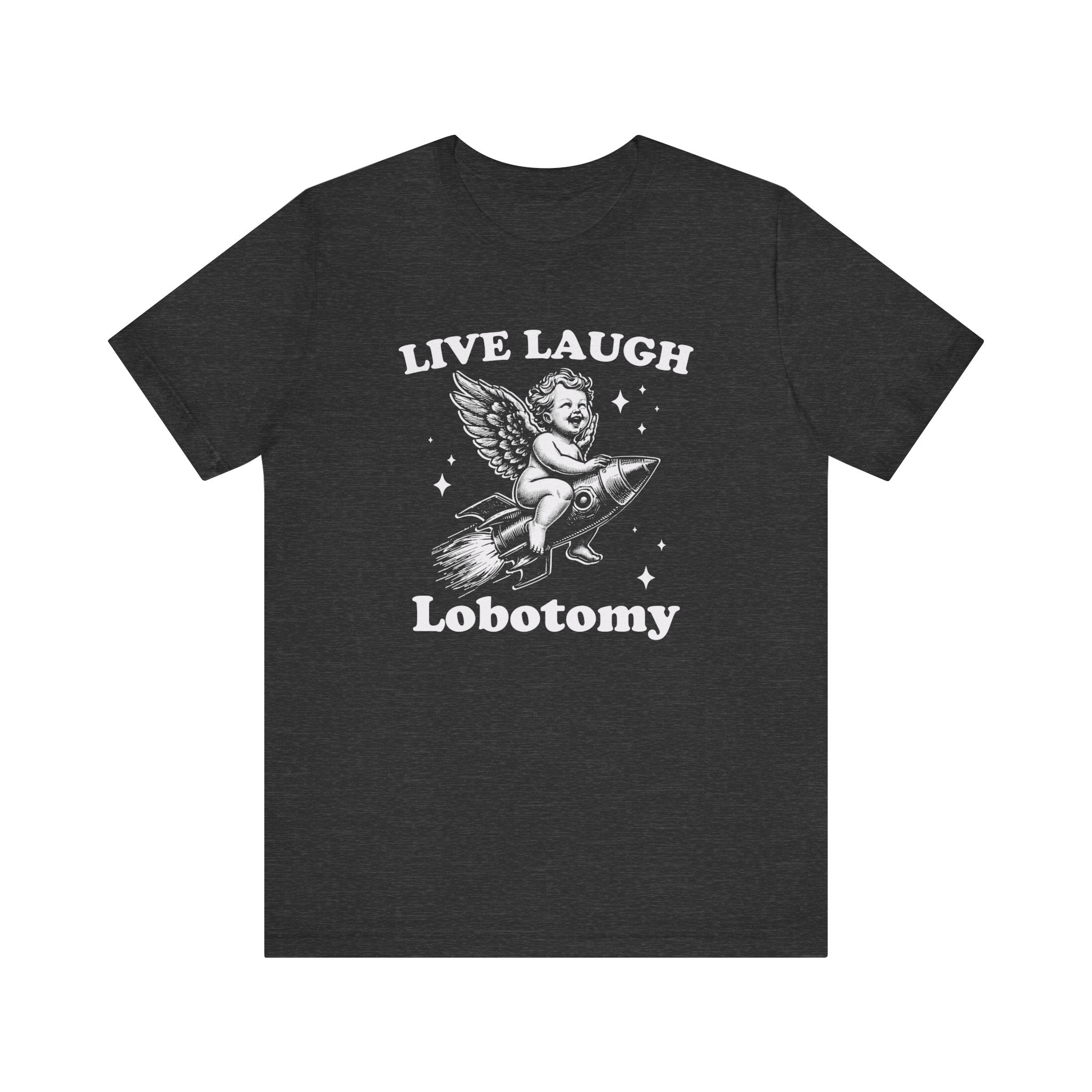 Live, Laugh, Lobotomy T-Shirt