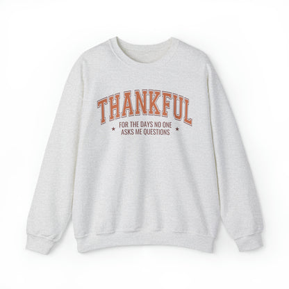 Thankful For The Days No One Asks Me Questions Sweatshirt