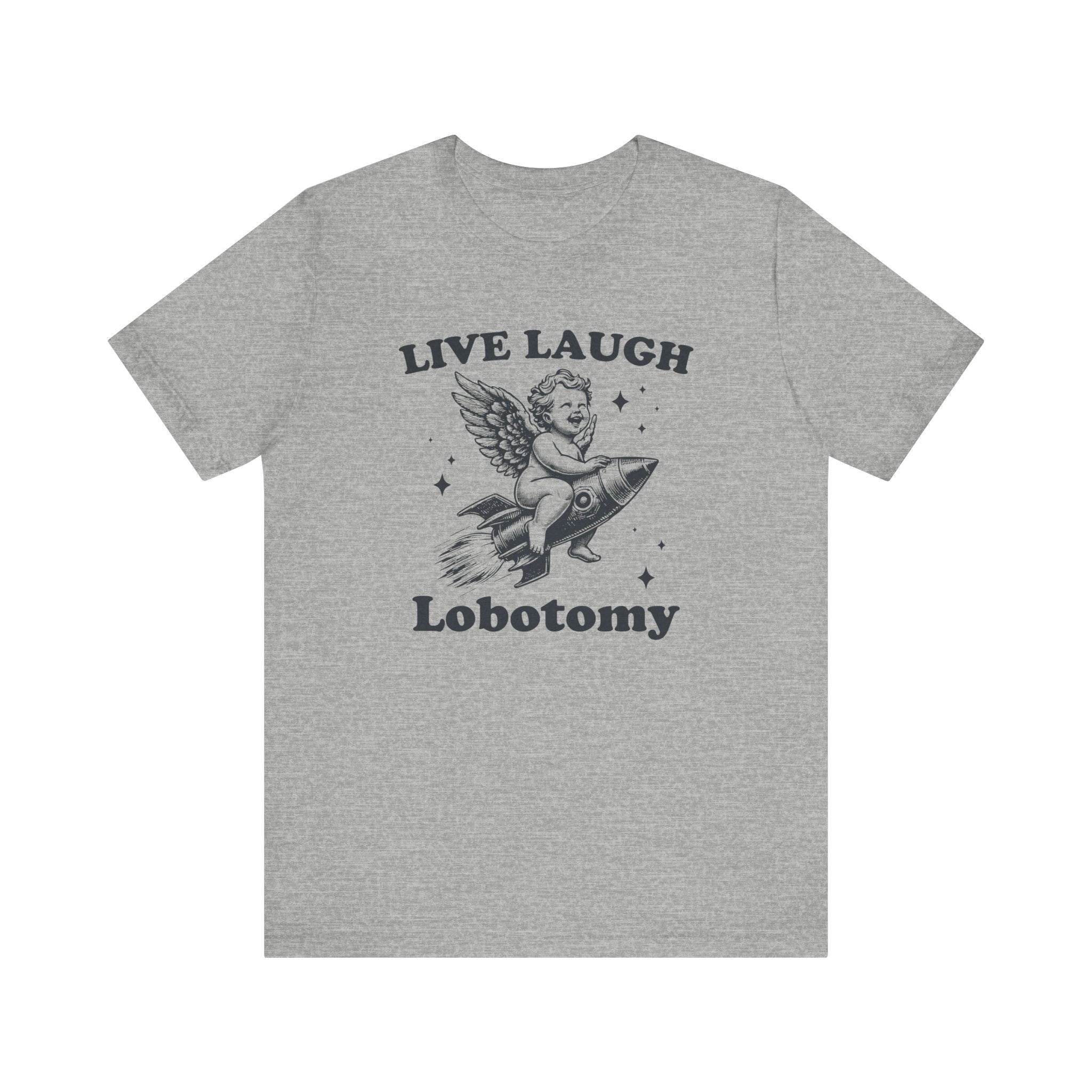 Live, Laugh, Lobotomy T-Shirt