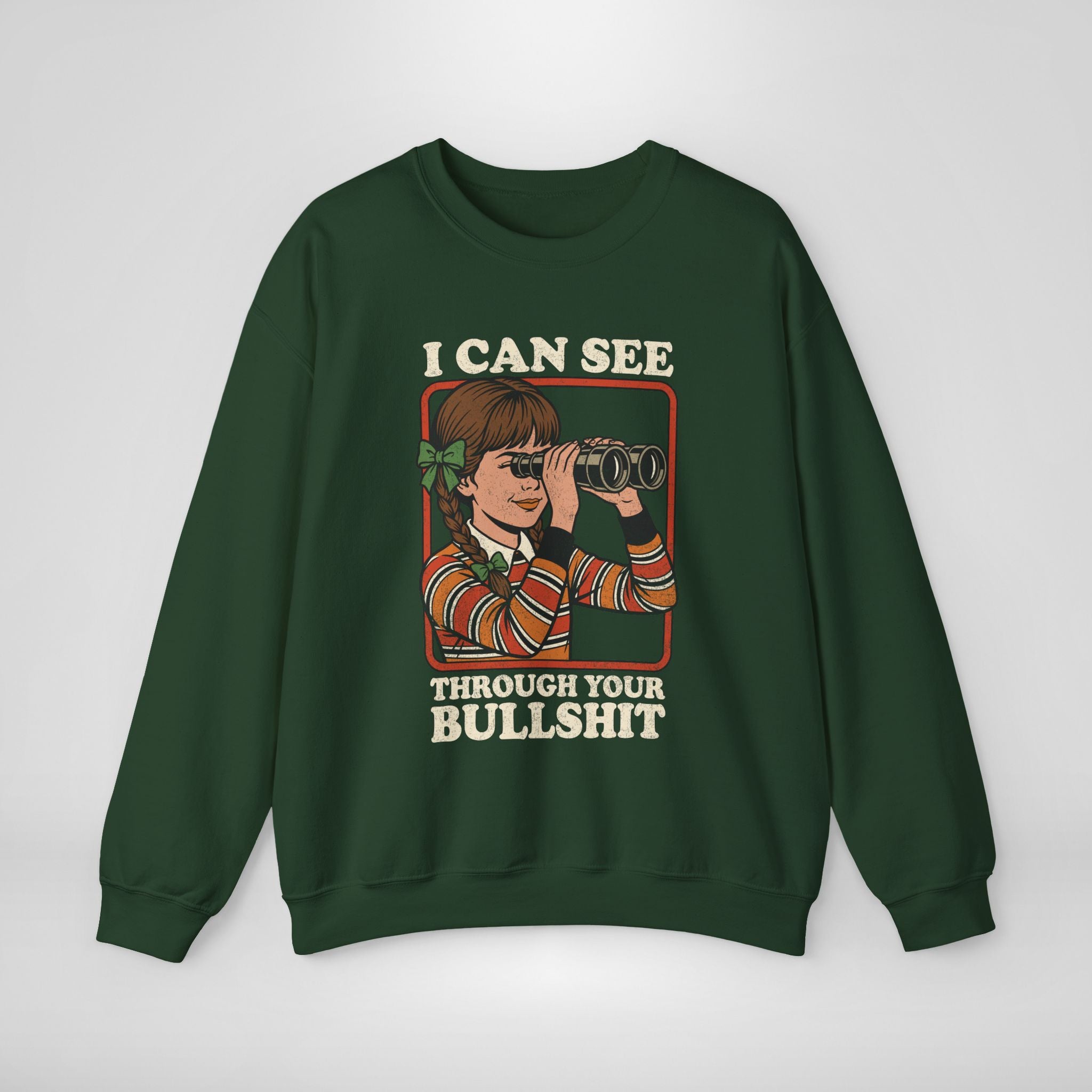 I Can See Through Your Bullshit Sweatshirt