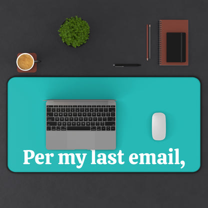 Per My Last Email Desk Mat