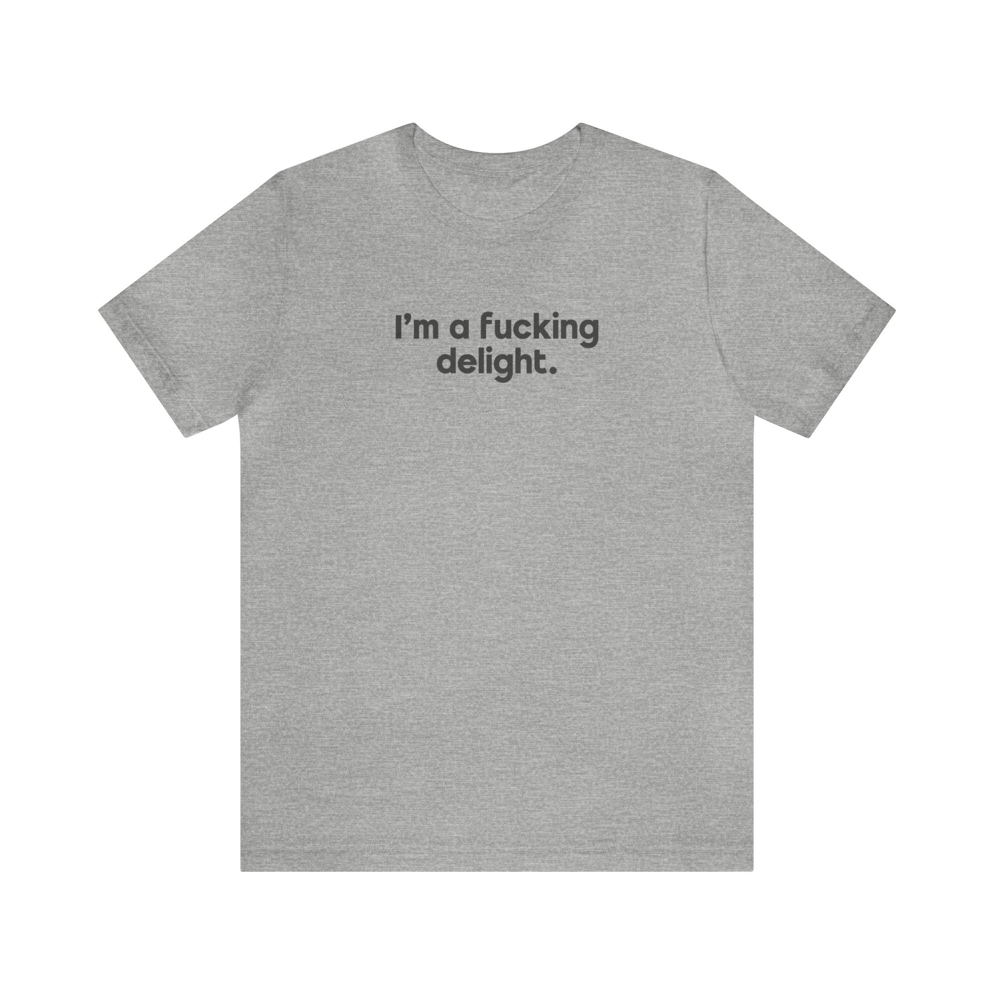 I'm a Fucking Delight Tee