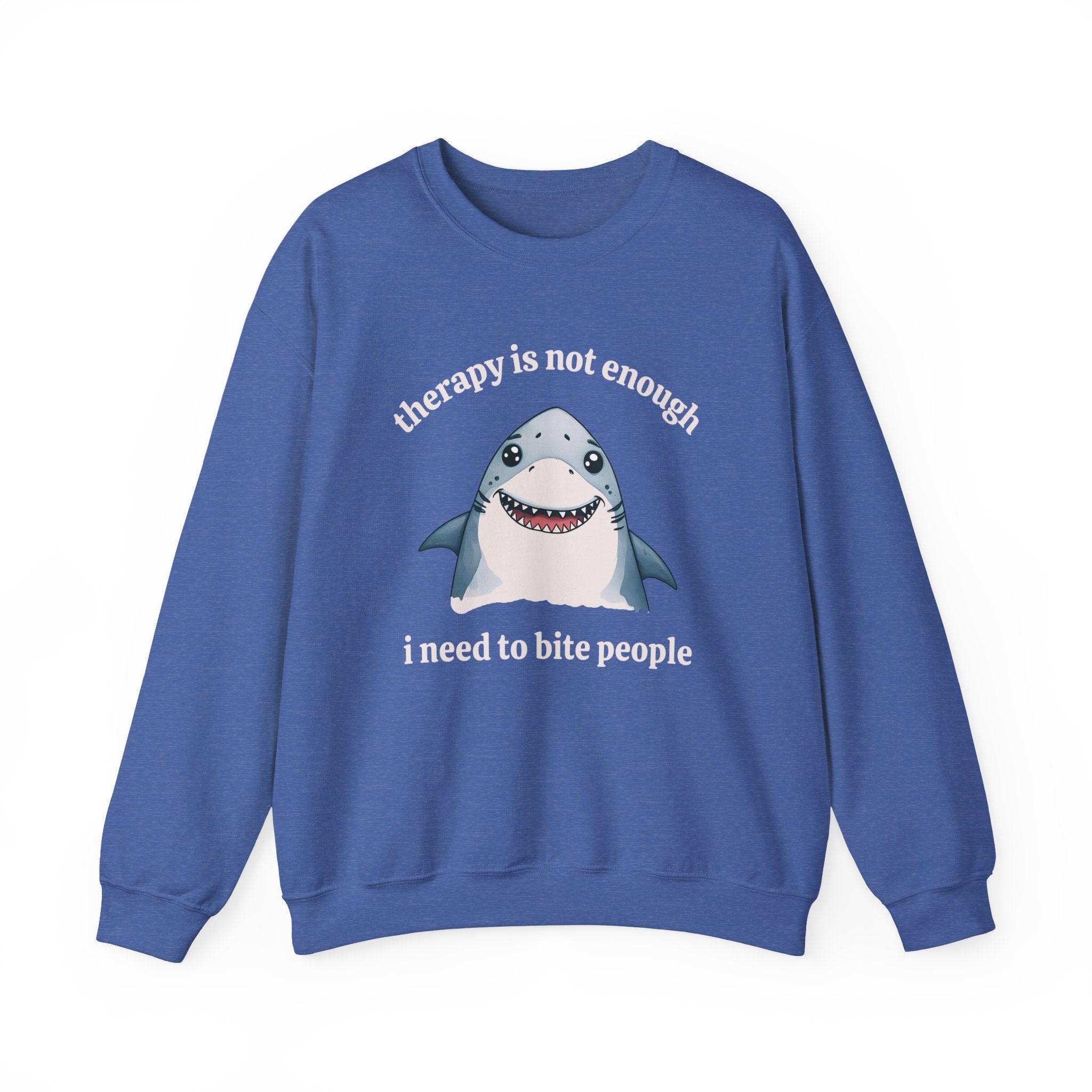 Therapy Is Not Enough I Need to Bite People Sweatshirt