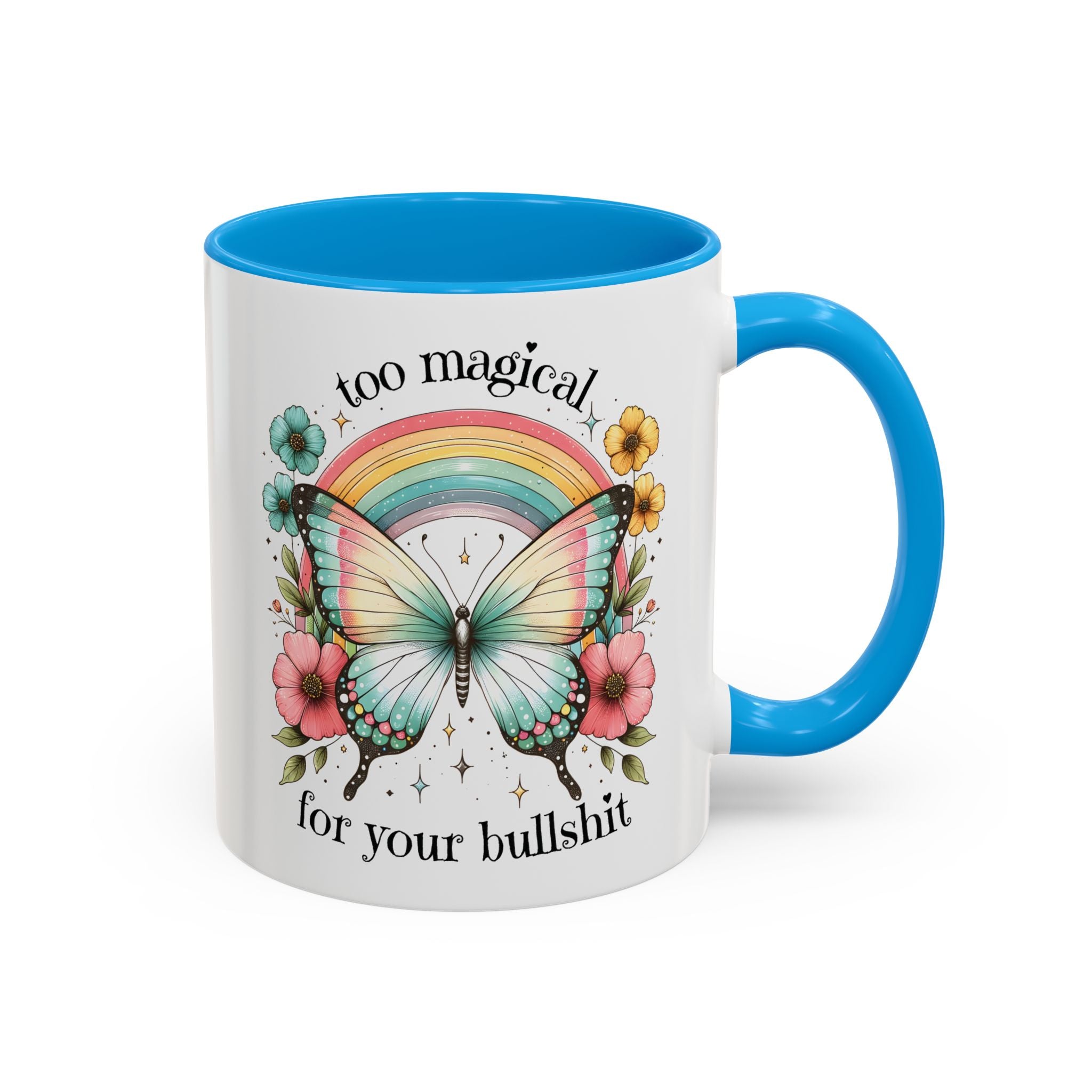 Too Magical For Your Bullshit Butterfly Coffee Mug 11 oz