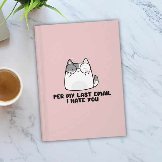 Per My Last Email I Hate You Hardcover Journal