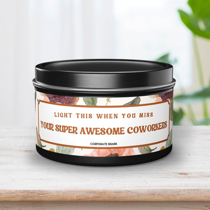 Light This When You Miss Your Super Awesome Coworkers - Coworker Leaving Candle