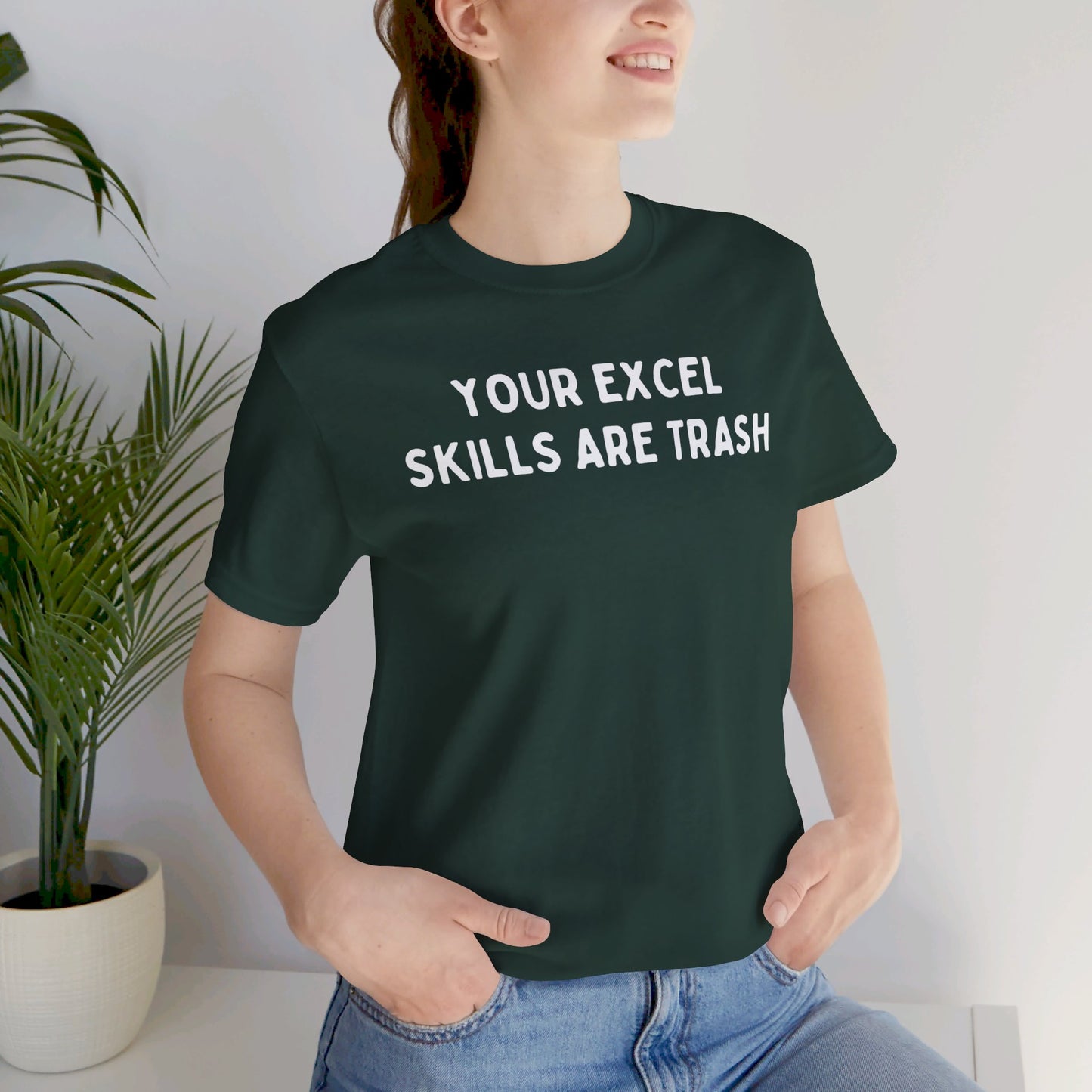 Your Excel Skills Are Trash Tshirt