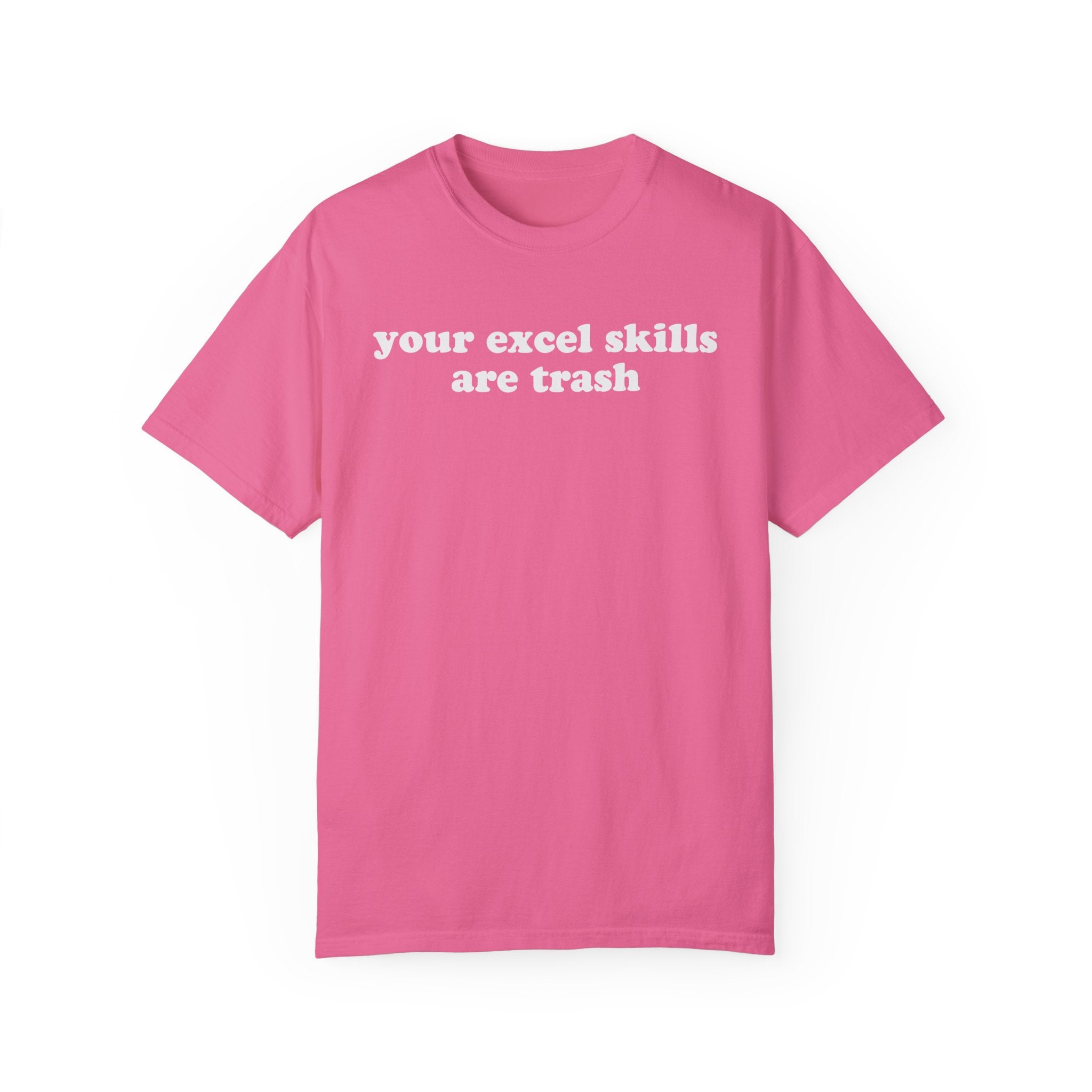 Your Excel Skills Are Trash Tee