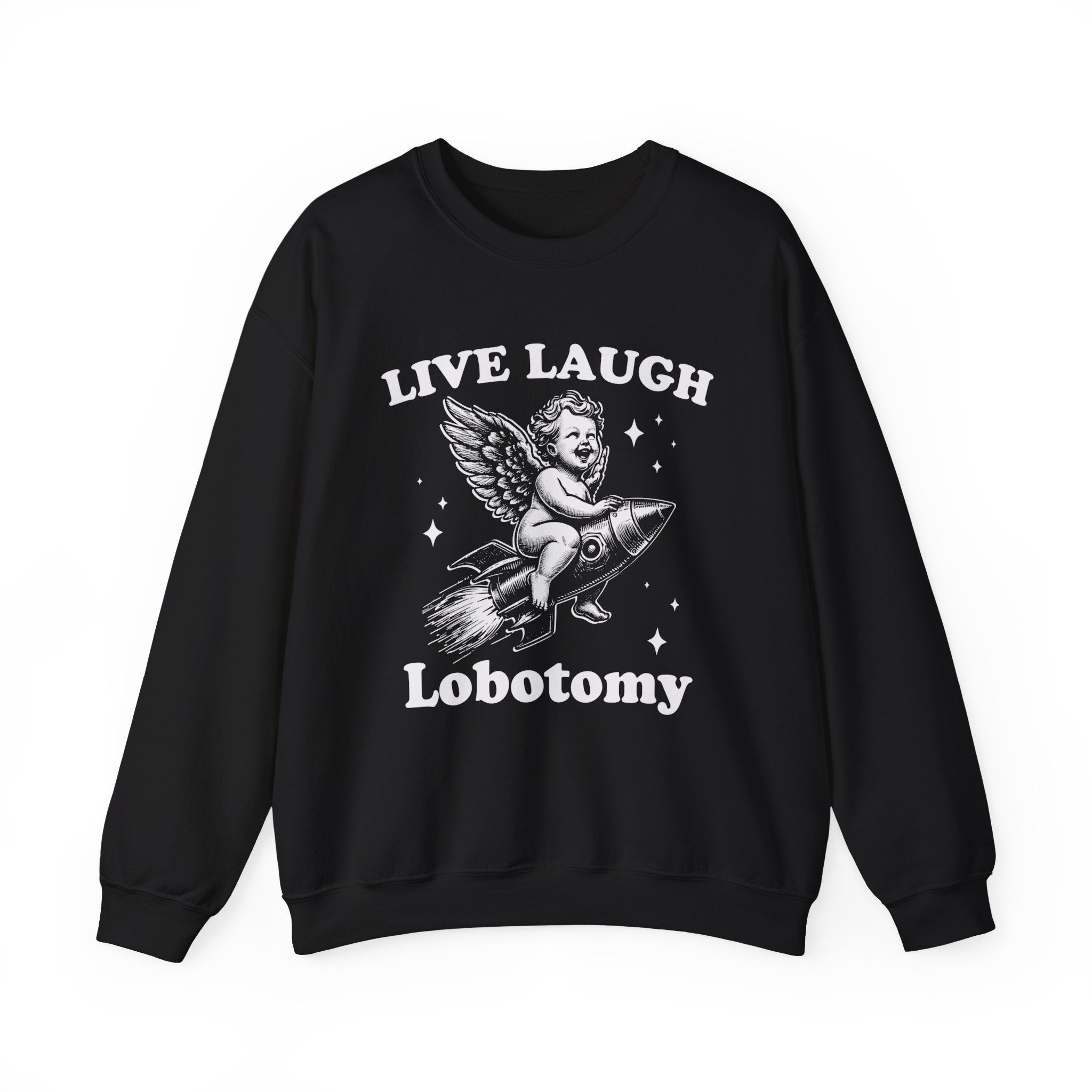 Live, Laugh, Lobotomy Sweatshirt