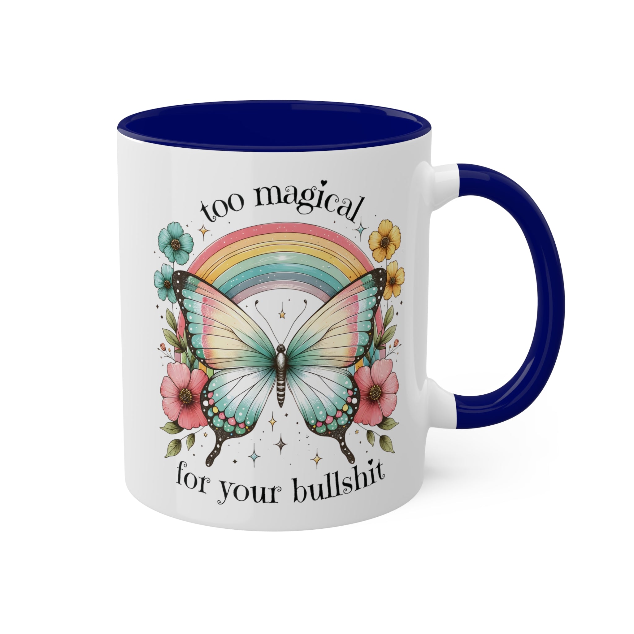 Too Magical For Your Bullshit Butterfly Coffee Mug 11 oz