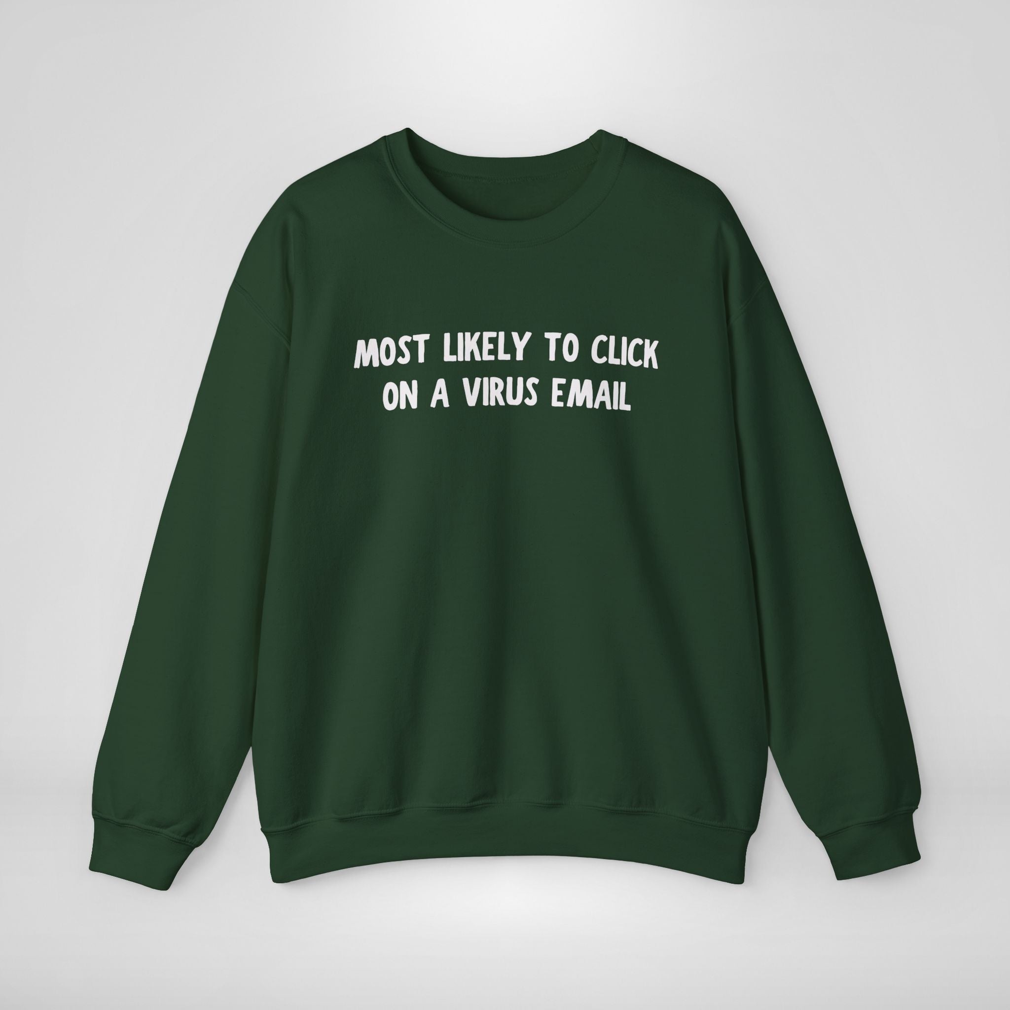 Most Likely To Click A Virus Email Sweatshirt