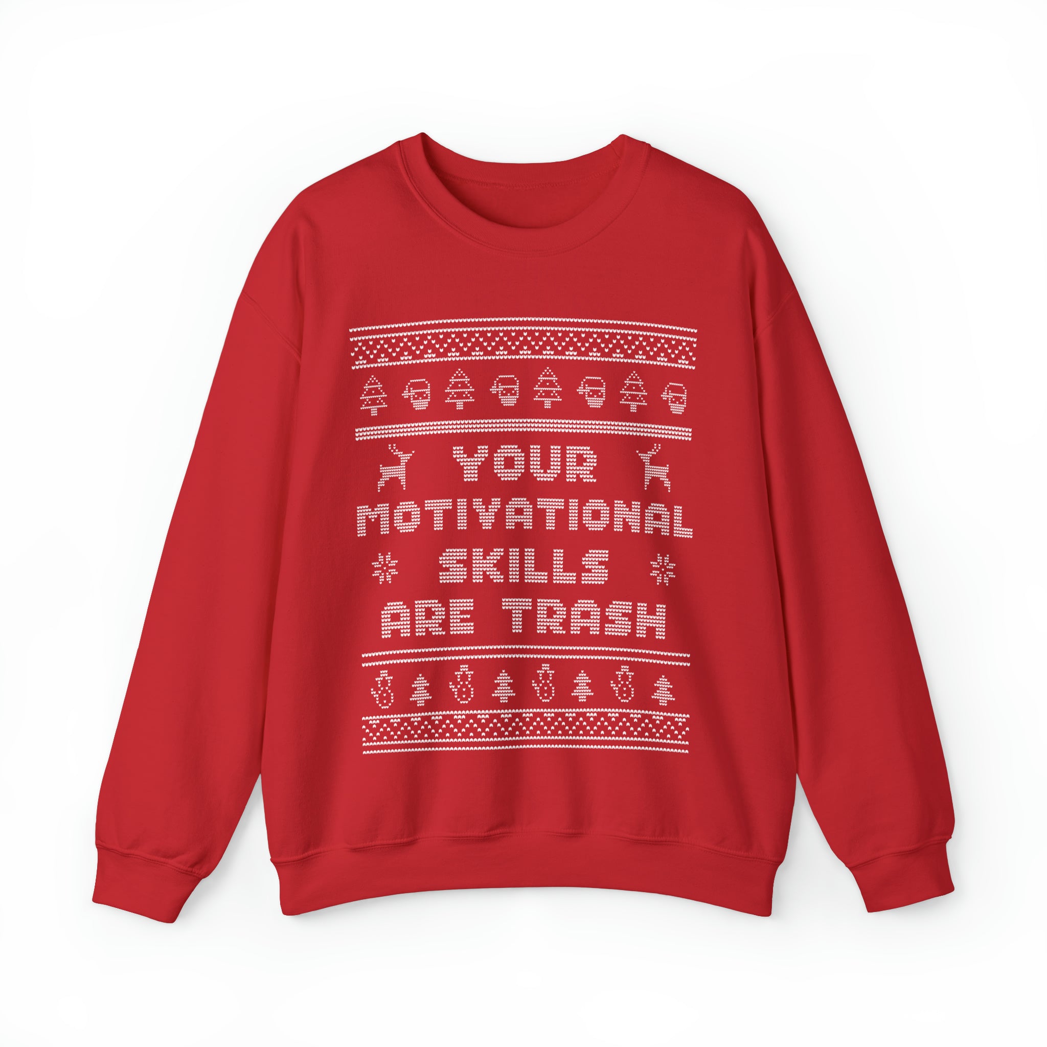 Ugly Christmas Sweater Your Motivational Skills Are Trash Sweatshirt