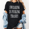 Swearing is Fucking Trashy Tee