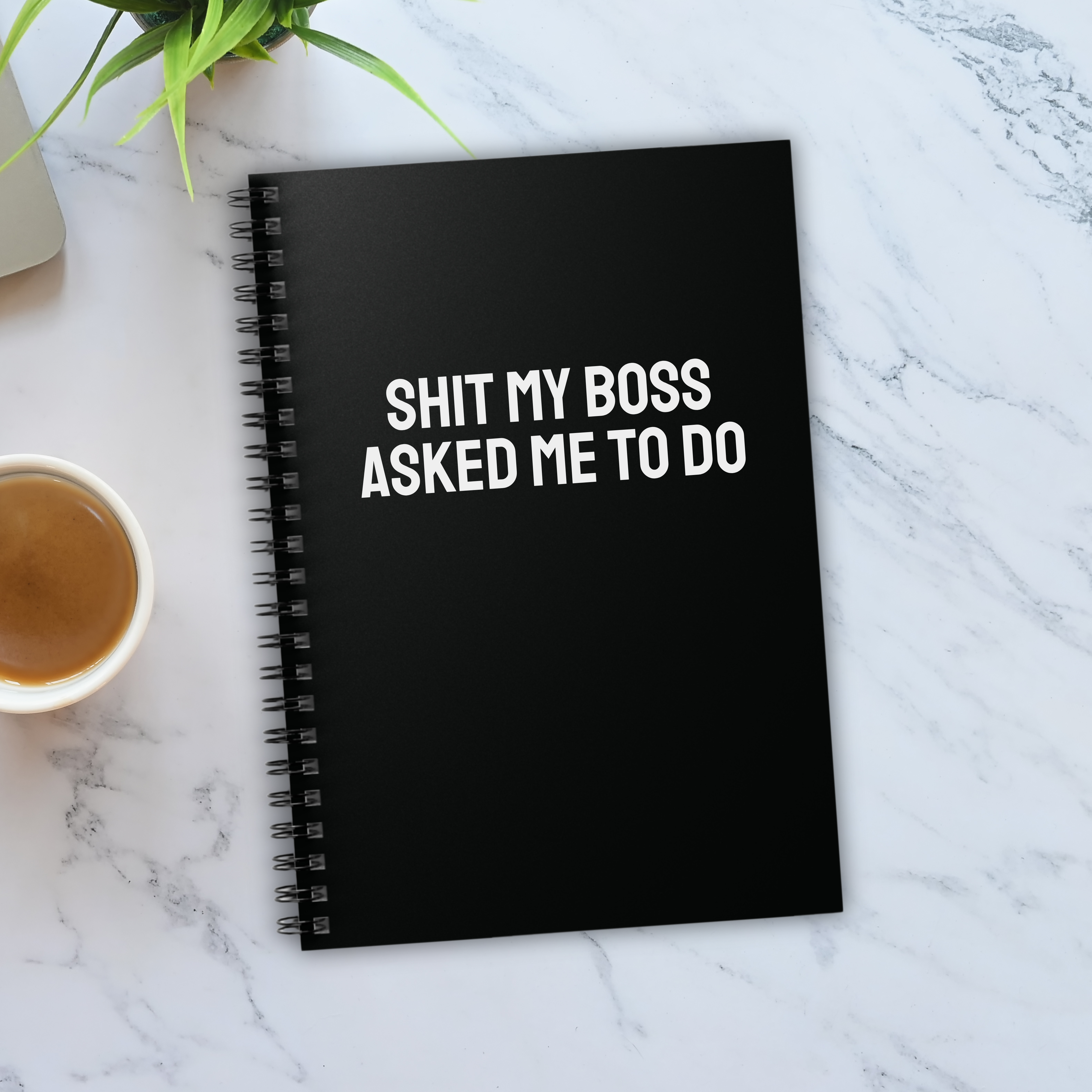 Shit My Boss Asked Me to Do Notebook