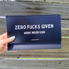IMPERFECT Zero Fucks Given Work Mood Sign