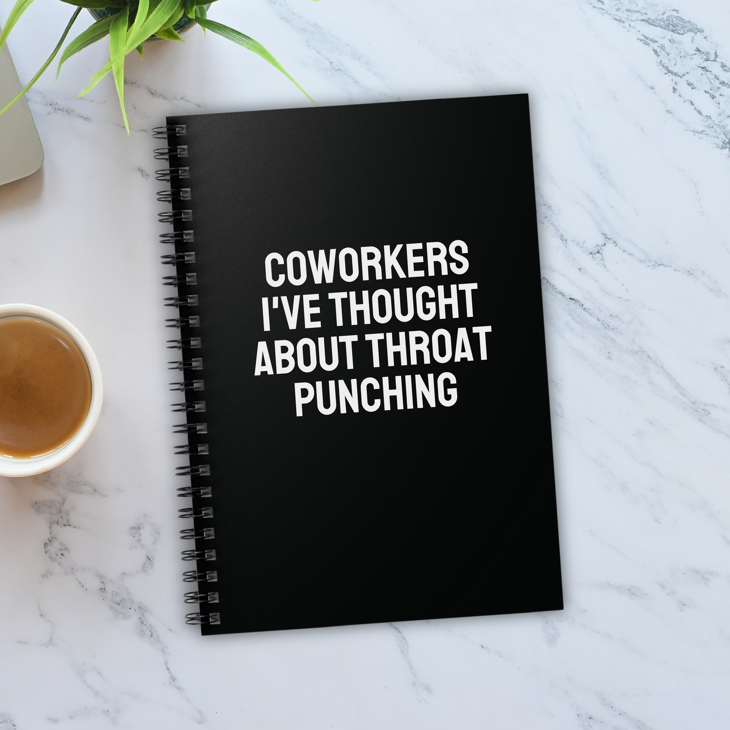 Coworkers I've Thought About Throat Punching Notebook