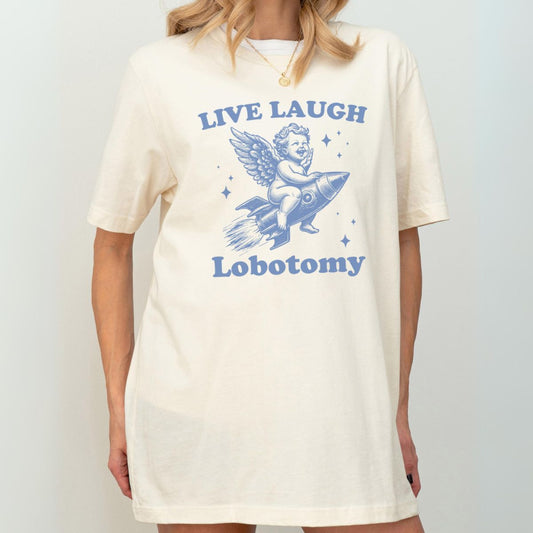 Live, Laugh, Lobotomy T-Shirt