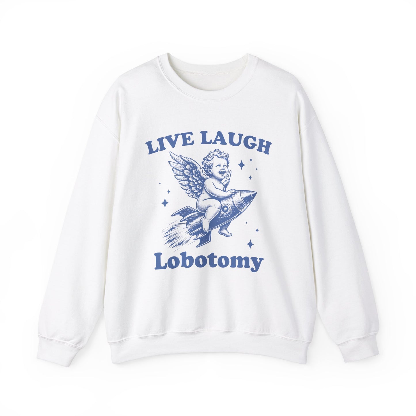 Live, Laugh, Lobotomy Sweatshirt