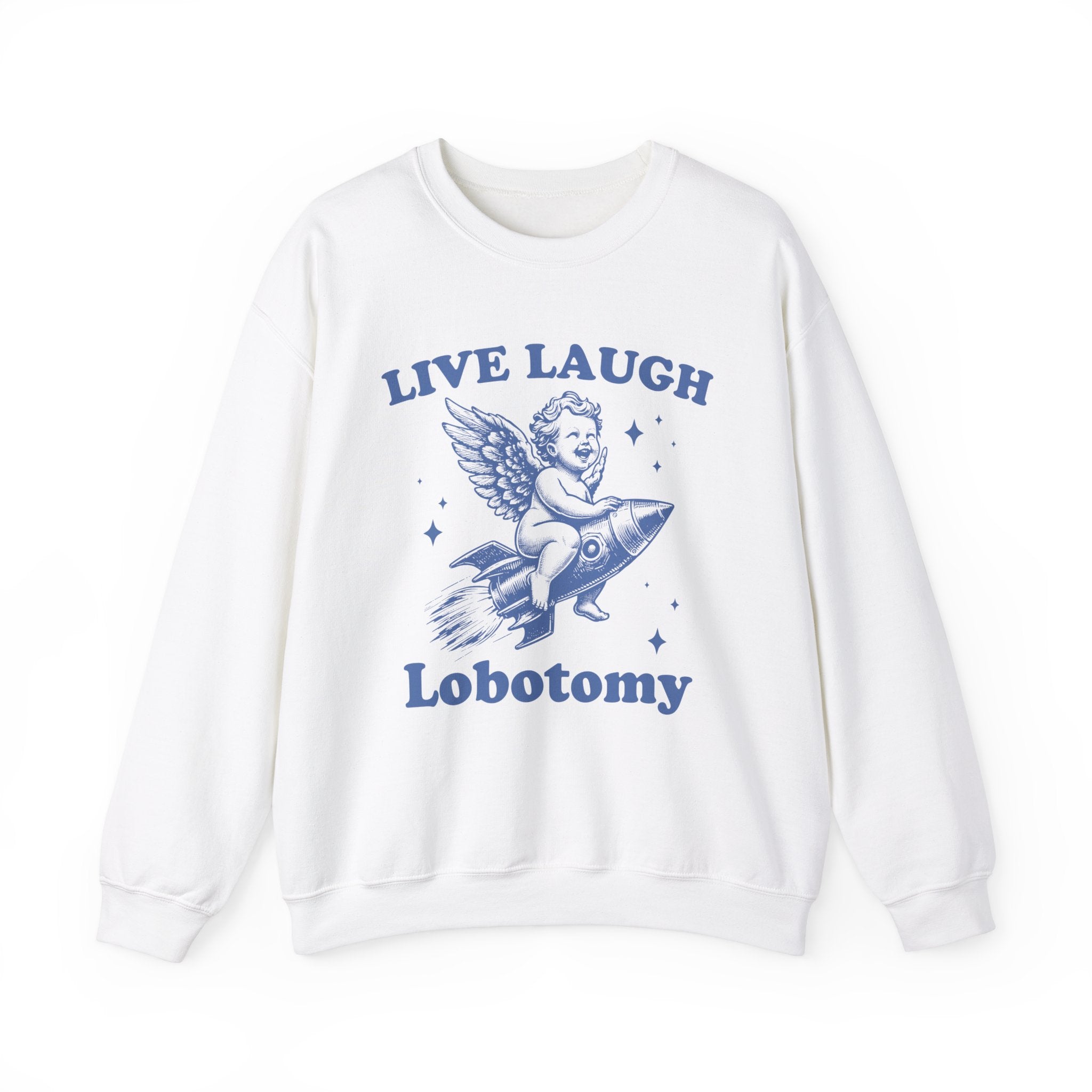 Live, Laugh, Lobotomy Sweatshirt