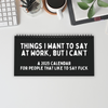 2025 Things I Want To Say At Work, But I Can't Sarcastic Calendar Black