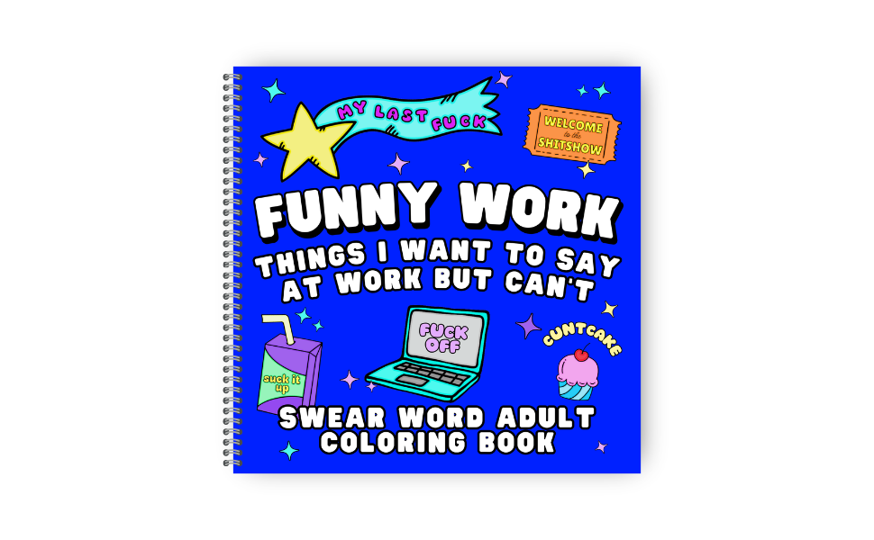 Funny Work Things I Want to Say at Work But I Can't Adult Coloring Book