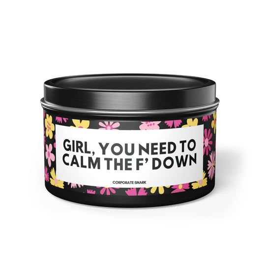 Girl, You Need to Calm the F' Down Candle