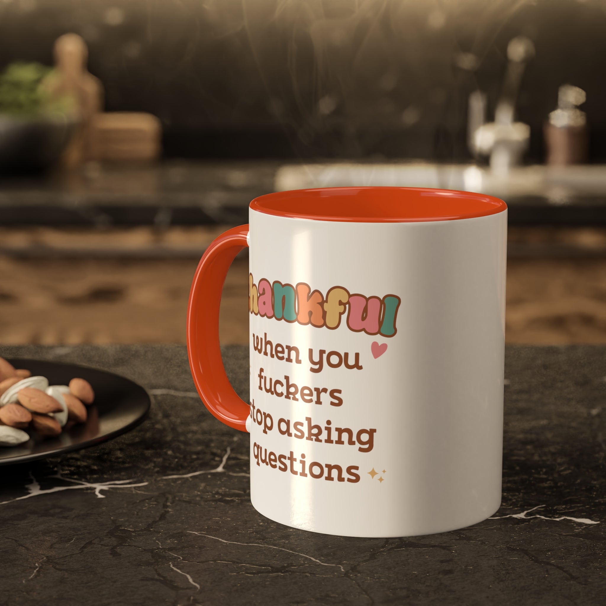 Thankful When You Fuckers Stop Asking Questions Mug 11 oz