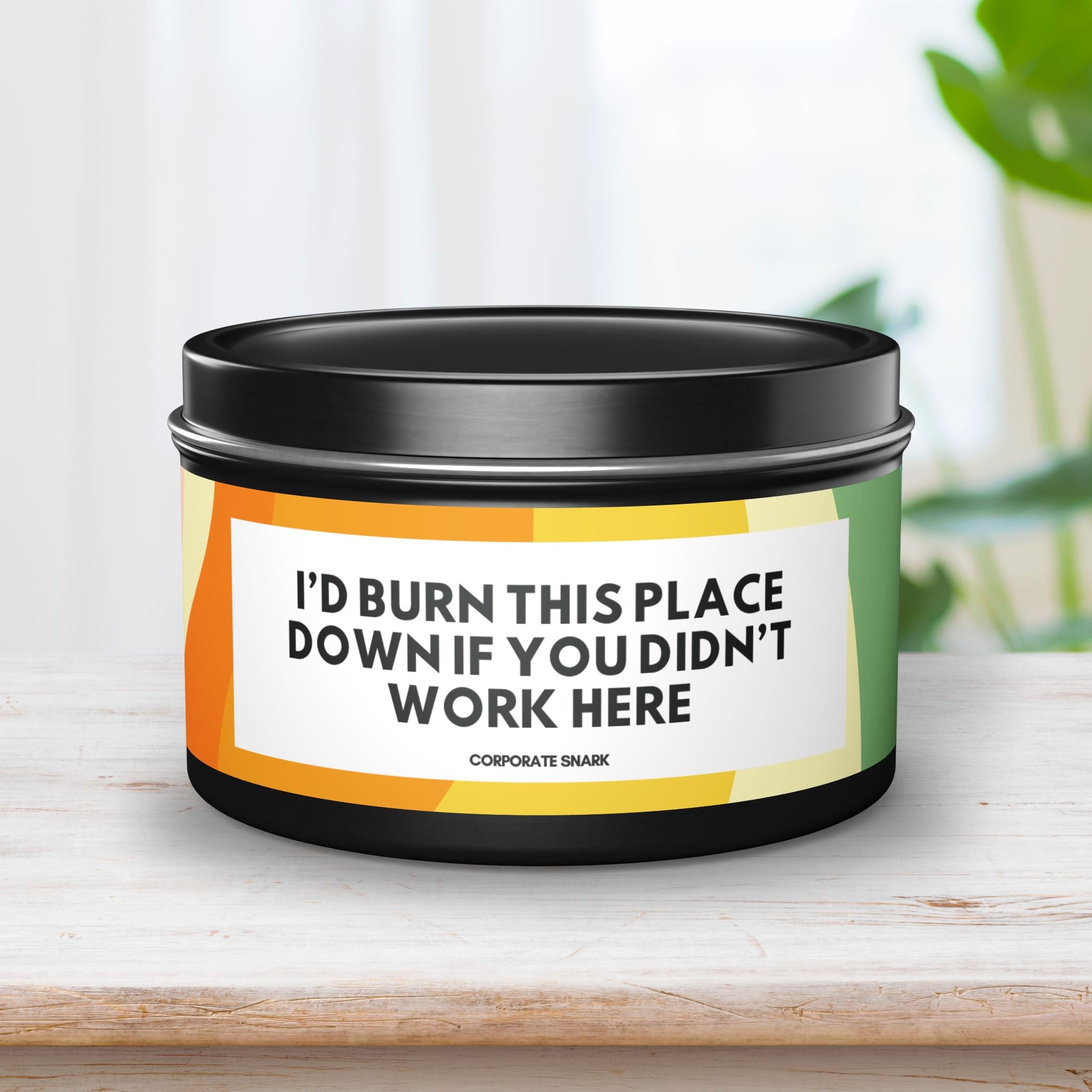 I'd Burn This Place Down If You Didn't Work Here Candle