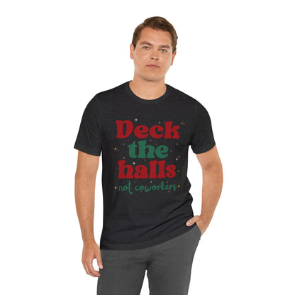 Deck the Halls Not Coworkers Tee