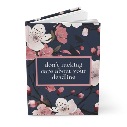 Don't Fucking Care About Your Deadline Hardcover Journal