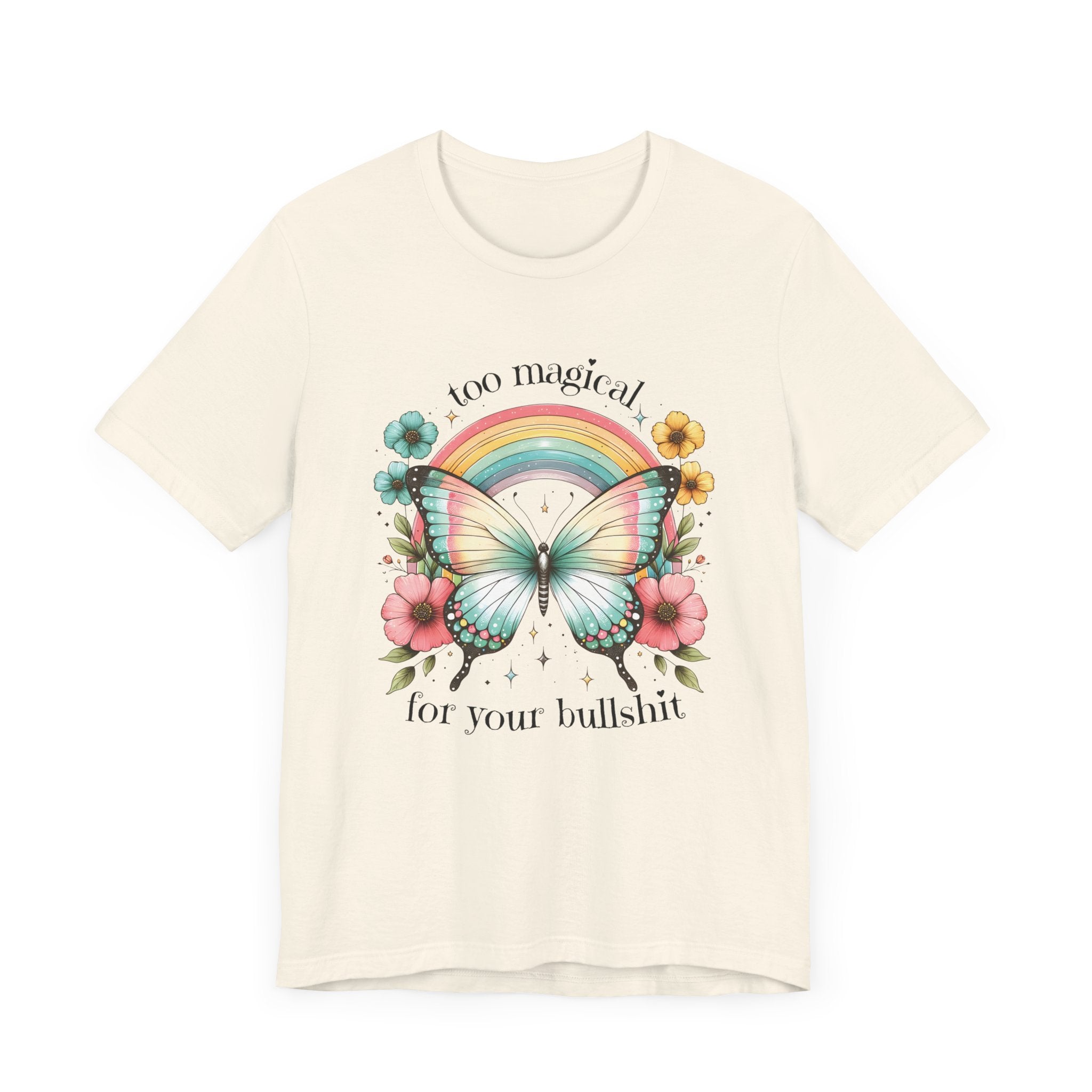 Too Magical For Your Bullshit Tee