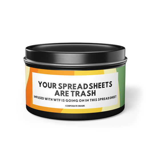 Your Spreadsheets Are Trash, Infused with WTF is Going On in This Spreadsheet Candle