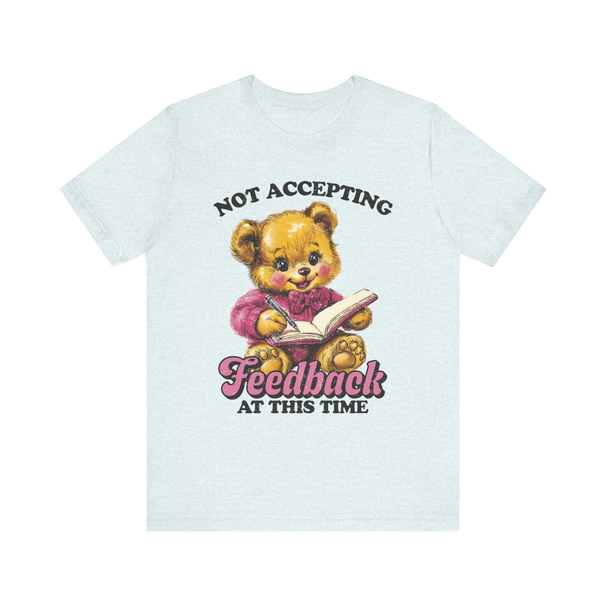 Not Accepting Feedback At This Time Tshirt