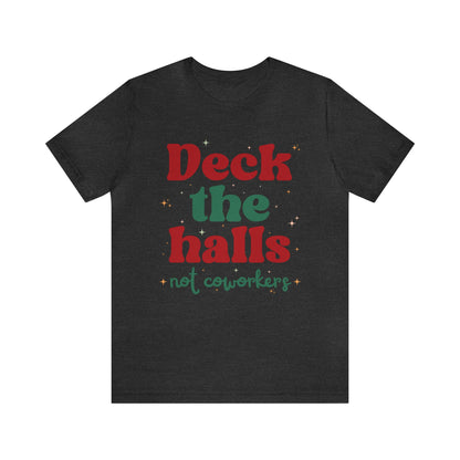 Deck the Halls Not Coworkers Tee