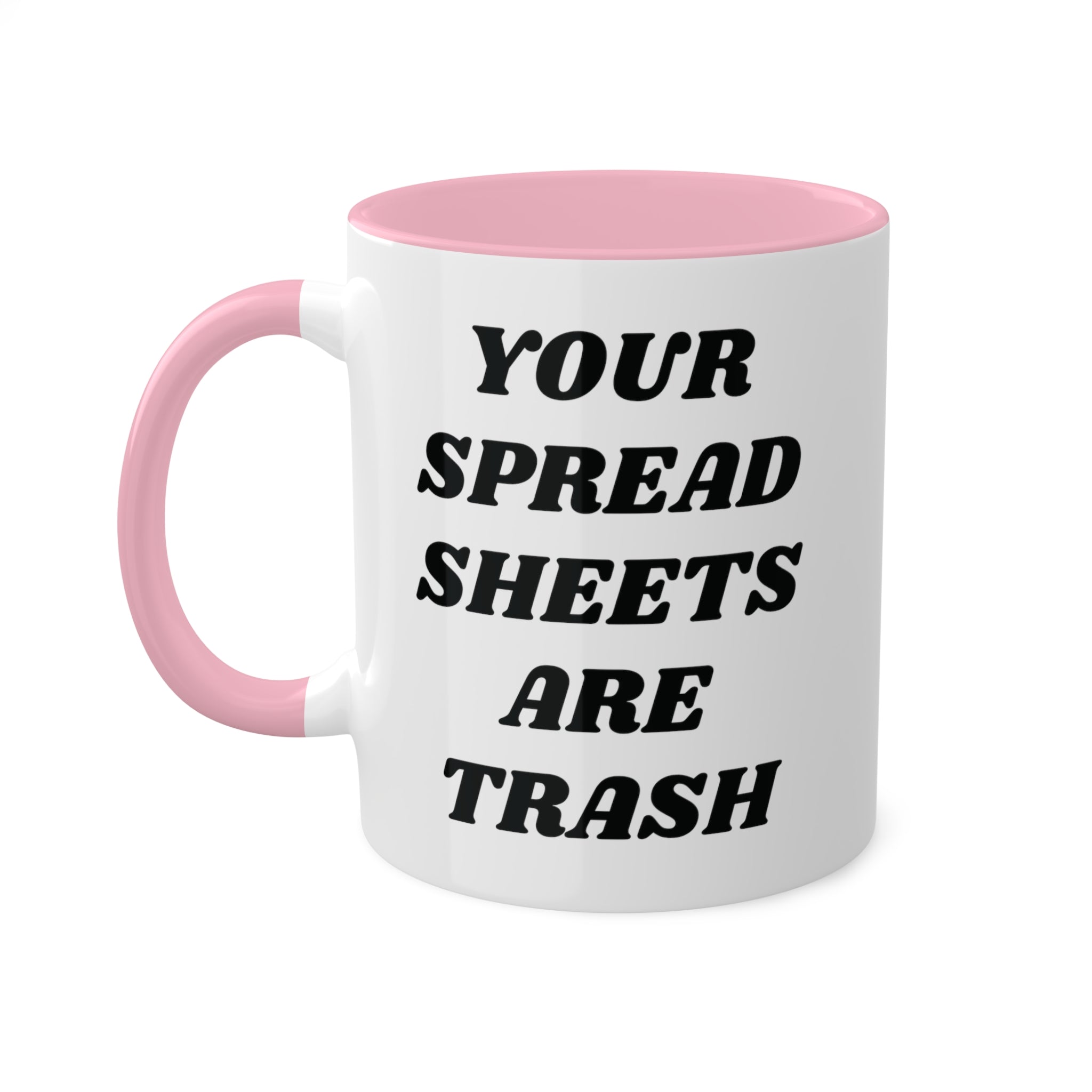 Your Spreadsheets Are Trash Mug 11 oz