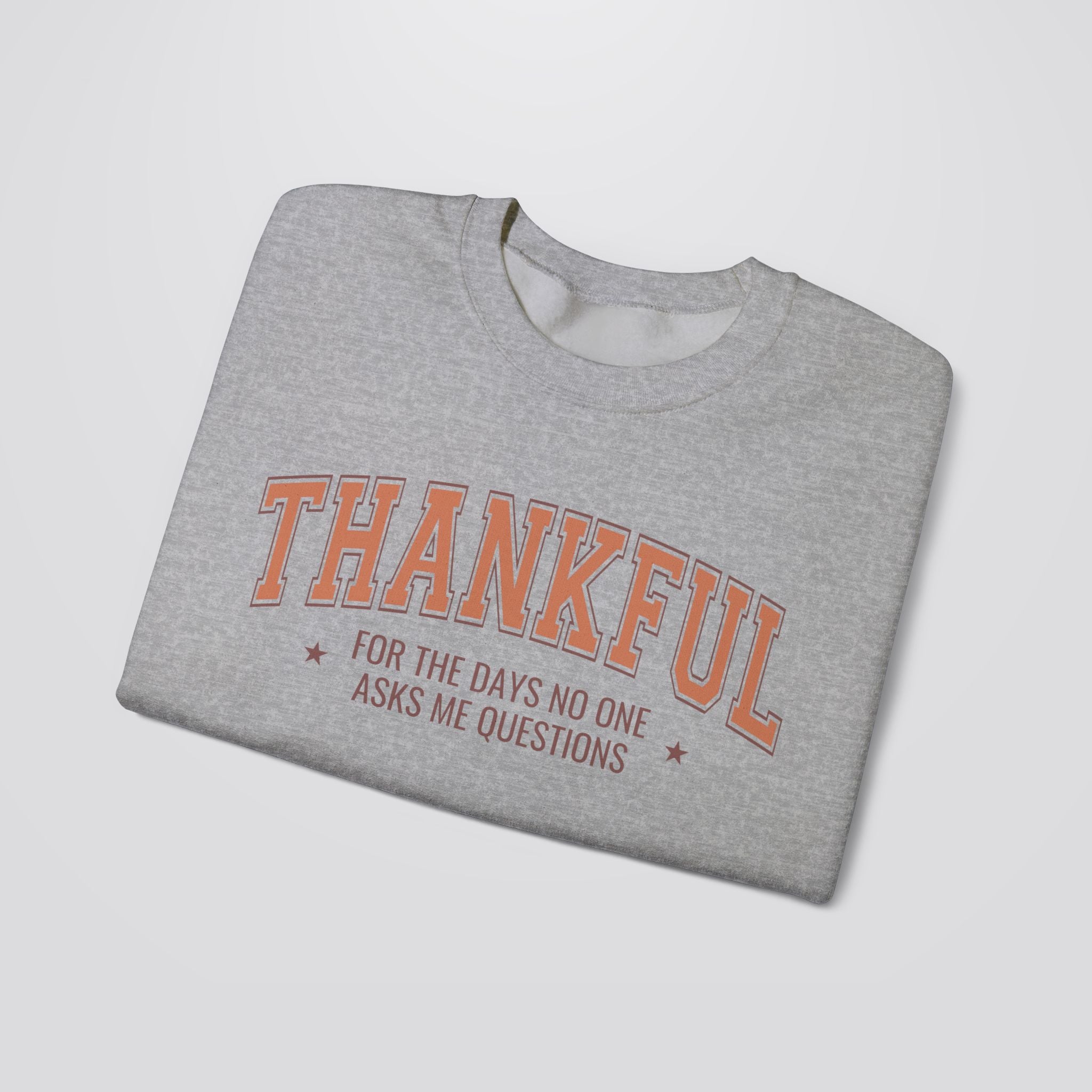 Thankful For The Days No One Asks Me Questions Sweatshirt