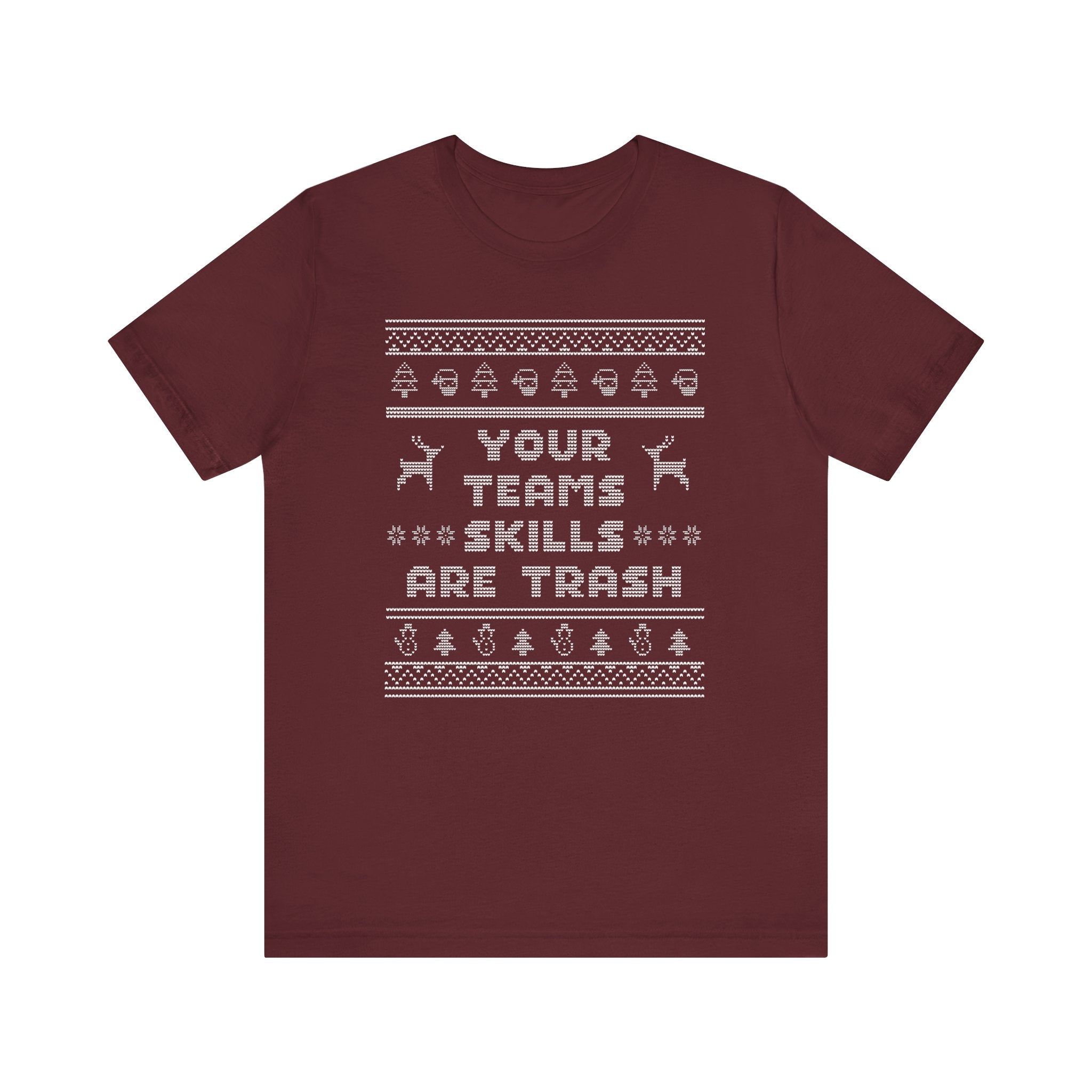 Your Teams Skills Are Trash Ugly Christmas Tee