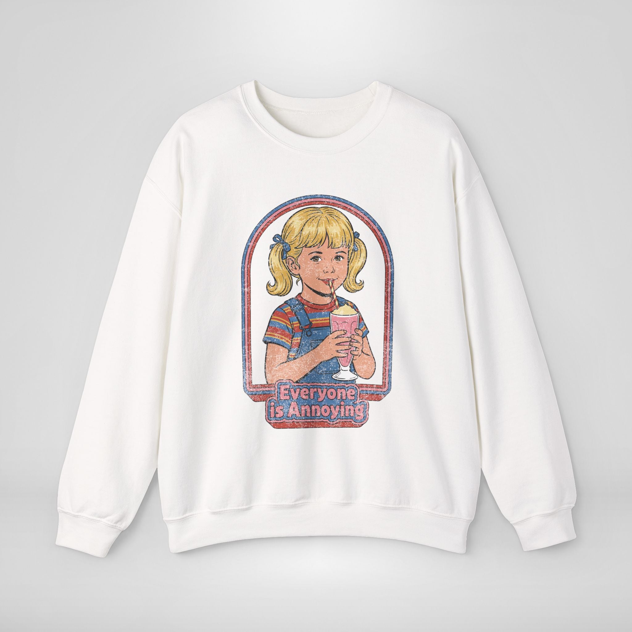 Everyone Is Annoying Sweatshirt