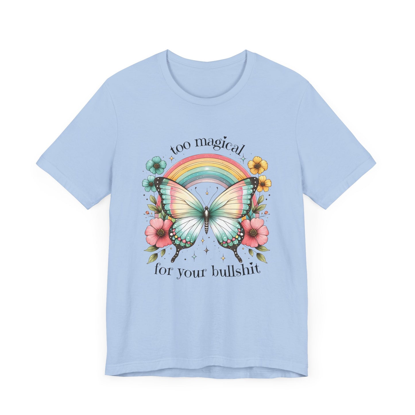 Too Magical For Your Bullshit Tee