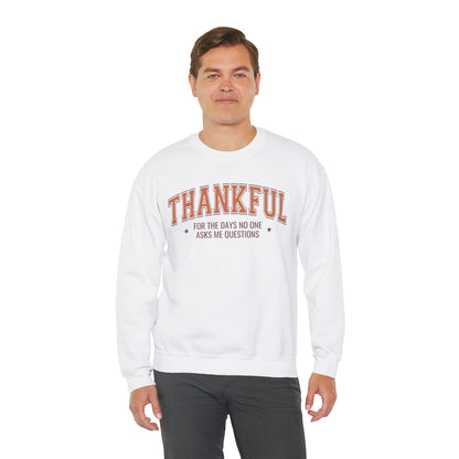 Thankful For The Days No One Asks Me Questions Sweatshirt