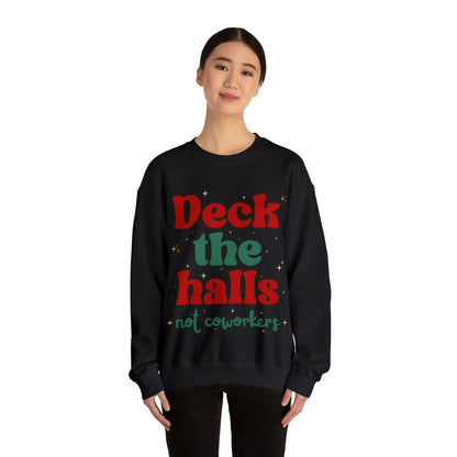 Deck the Halls Not Coworkers Sweatshirt