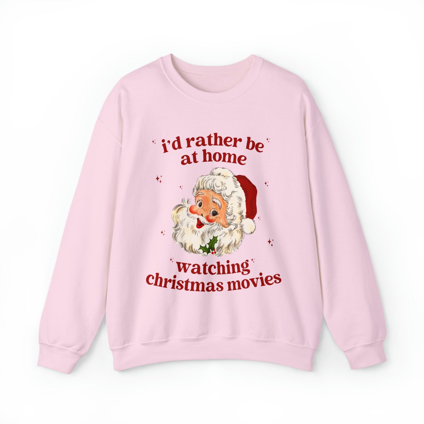 I'd Rather Be At Home Watching Christmas Movies Sweatshirt