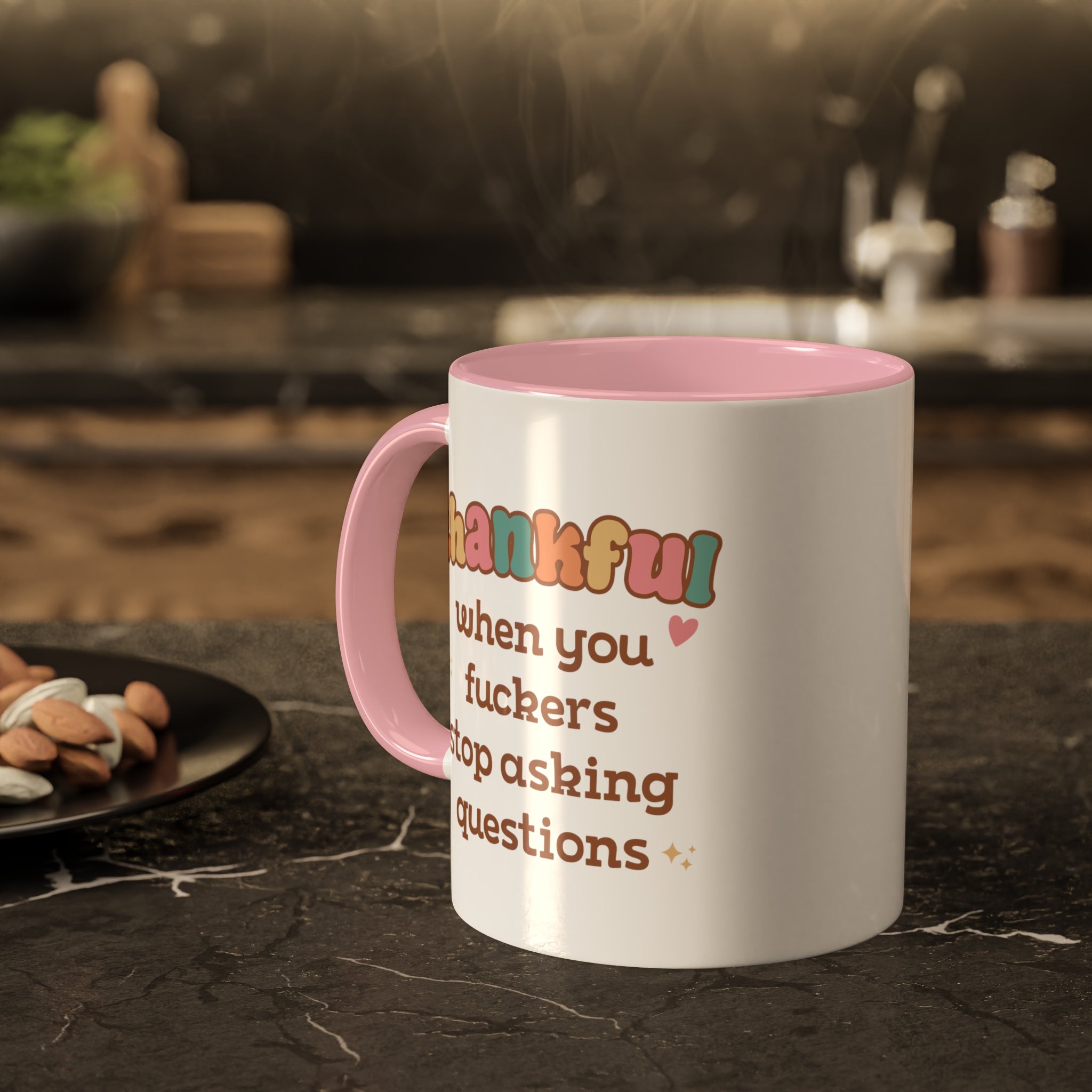 Thankful When You Fuckers Stop Asking Questions Mug 11 oz