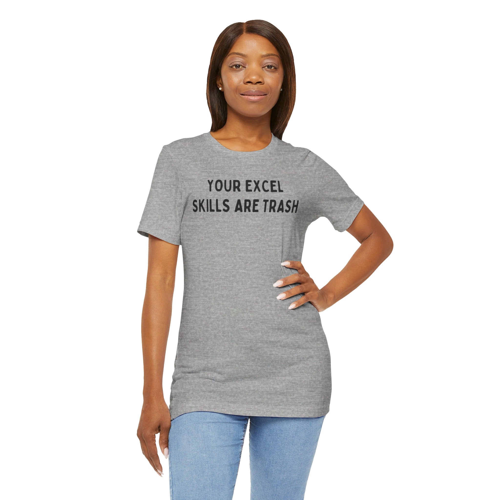 Your Excel Skills Are Trash Tshirt