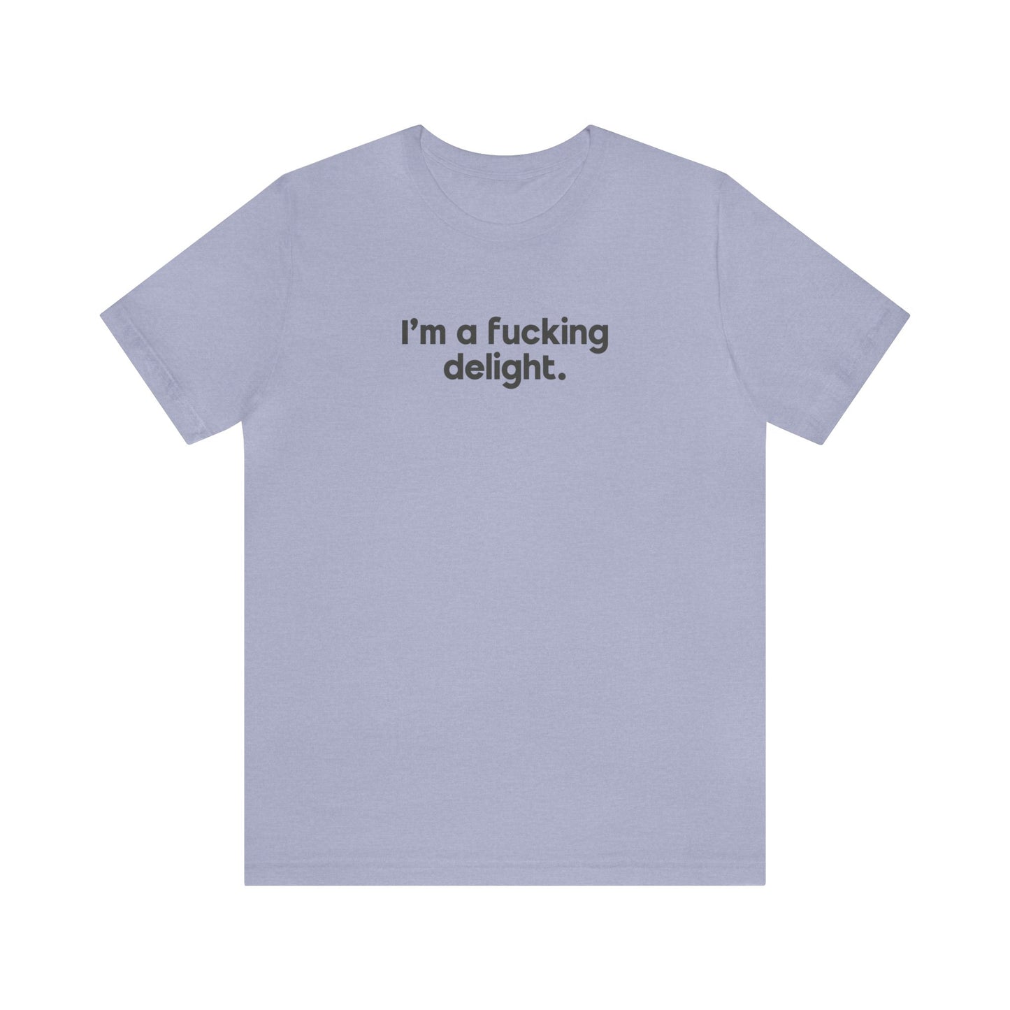 I'm a Fucking Delight Tee