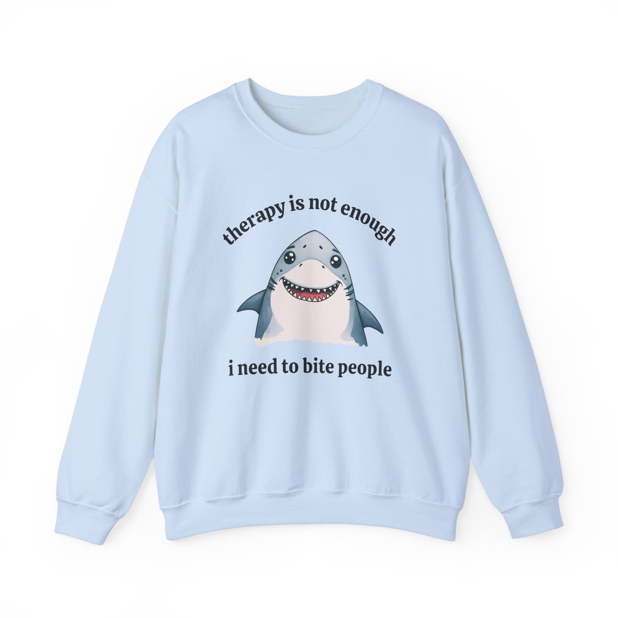 Therapy Is Not Enough I Need to Bite People Sweatshirt