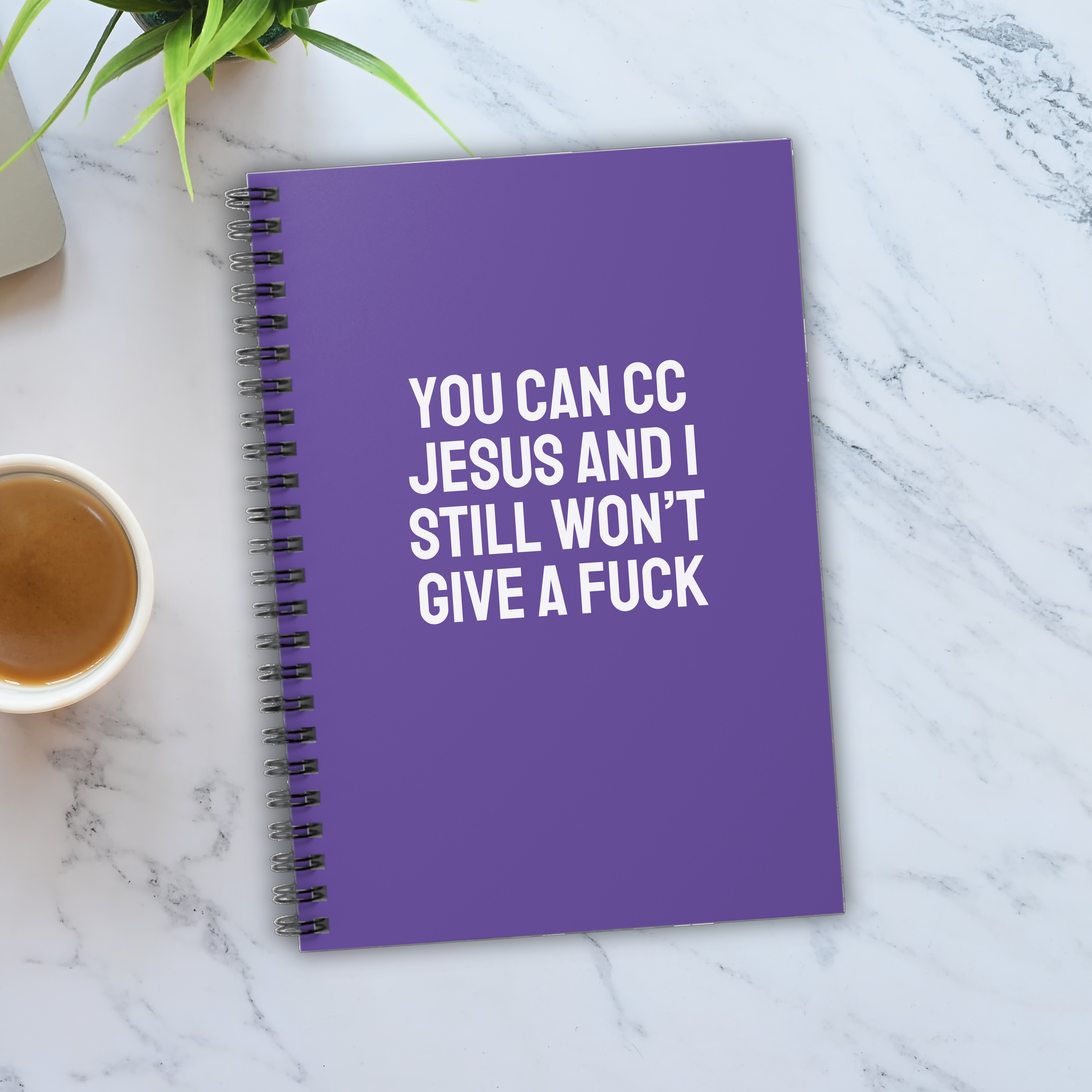 You Can CC Jesus and I Still Won't Give a Fuck Notebook