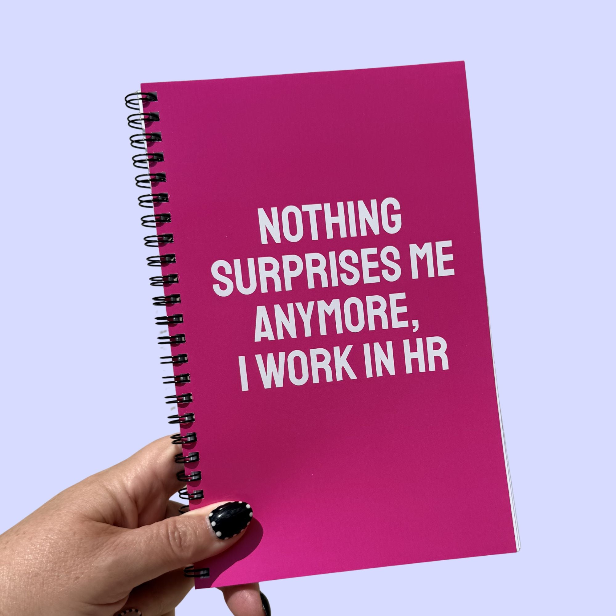 Nothing Surprises Me Anymore Notebook